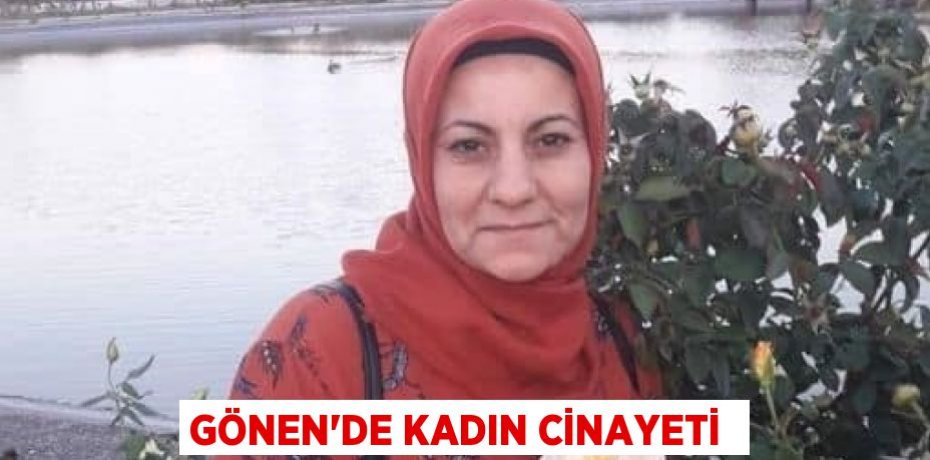 Gönen’de kadın cinayeti 