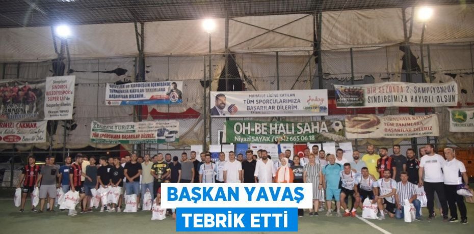 BAŞKAN YAVAŞ TEBRİK ETTİ
