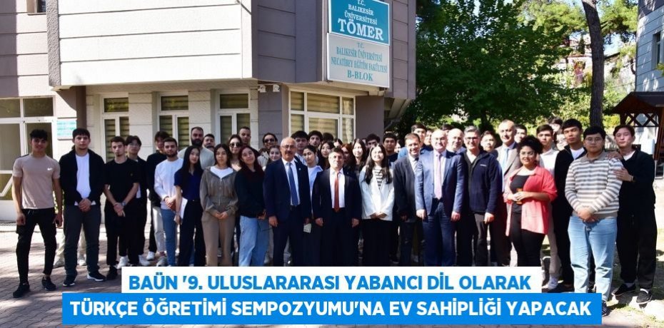 BAÜN “9. Uluslararası Yabancı Dil Olarak Türkçe Öğretimi Sempozyumu”na Ev Sahipliği Yapacak