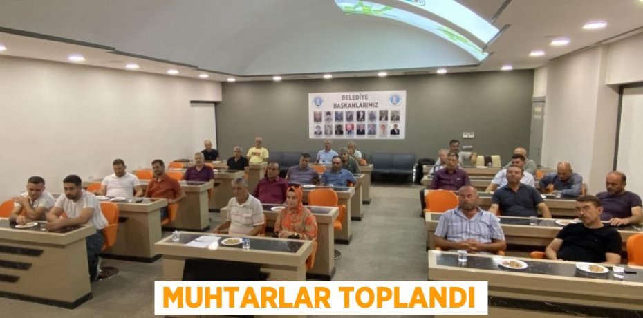 Muhtarlar toplandı