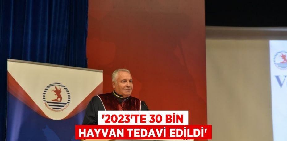 ’2023’TE 30 BİN HAYVAN TEDAVİ EDİLDİ’