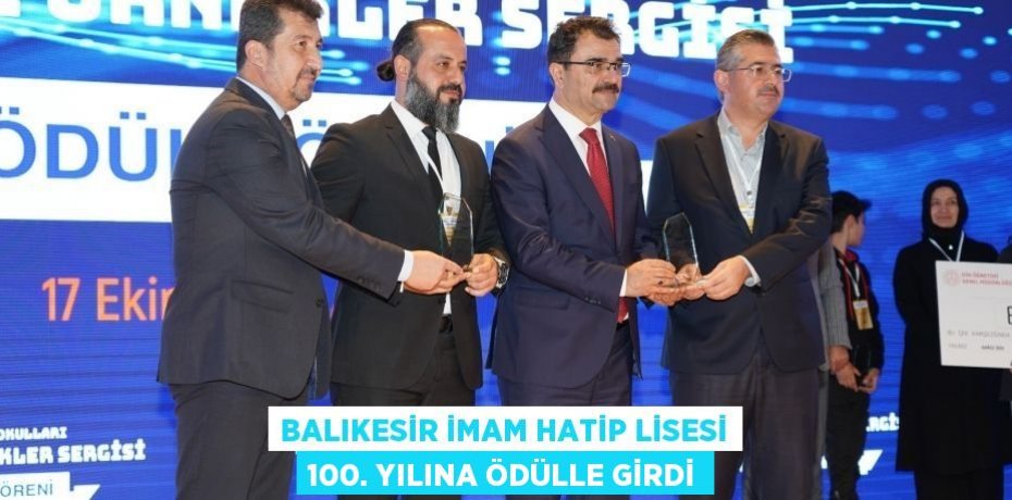 BALIKESİR İMAM HATİP LİSESİ 100. YILINA ÖDÜLLE GİRDİ