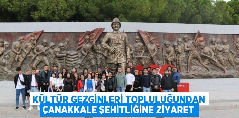 Kültür Gezginleri Topluluğundan Çanakkale Şehitliğine Ziyaret