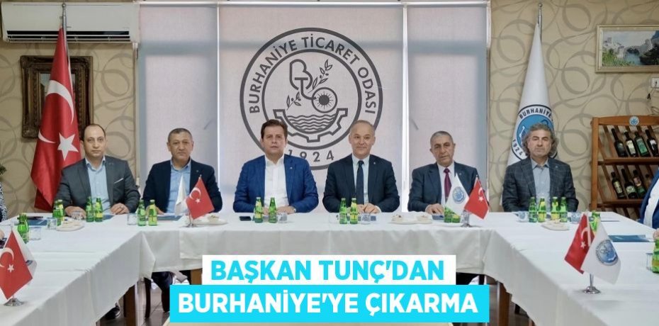 BAŞKAN TUNÇ’DAN BURHANİYE’YE ÇIKARMA