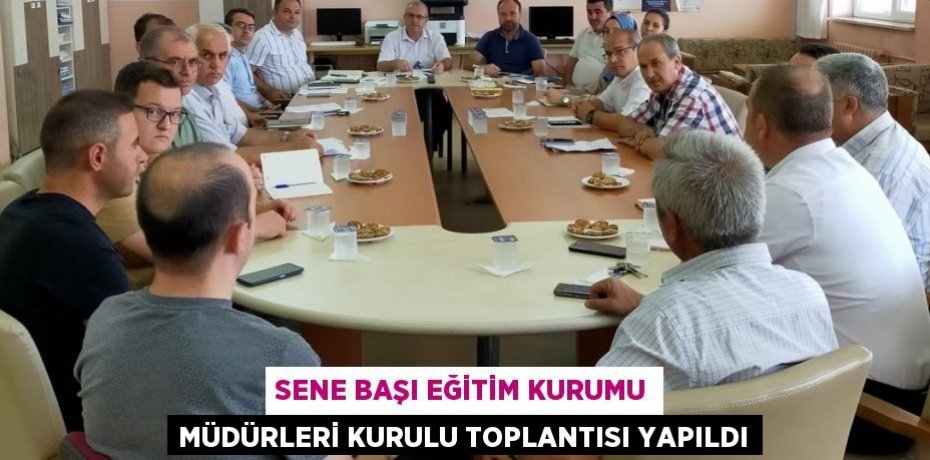 Sene Başı Eğitim Kurumu Müdürleri Kurulu Toplantısı yapıldı