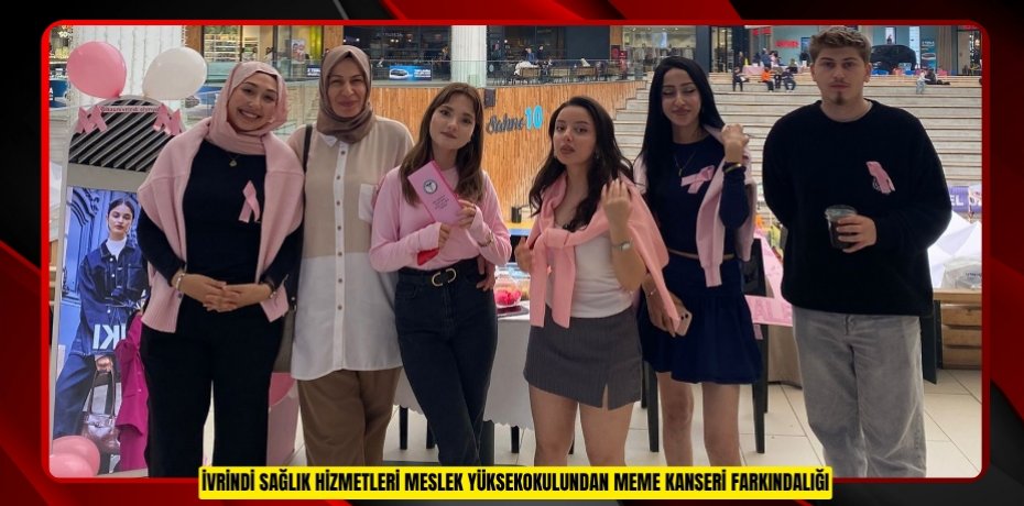 İVRİNDİ SAĞLIK HİZMETLERİ MESLEK YÜKSEKOKULUNDAN MEME KANSERİ FARKINDALIĞI