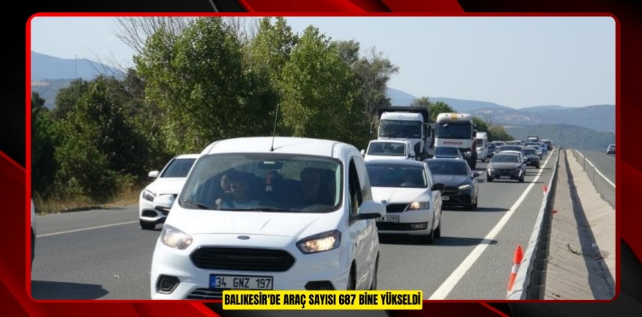 Balıkesir'de araç sayısı 687 bine yükseldi