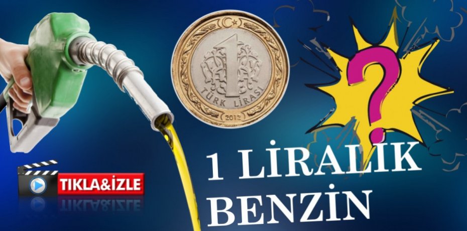 1 LİRALIK BENZİN