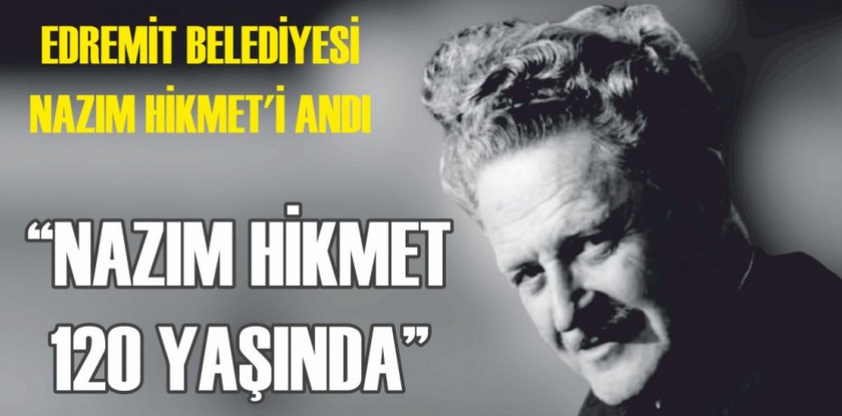 EDREMİT BELEDİYESİ NAZIM HİKMET’İ ANDI