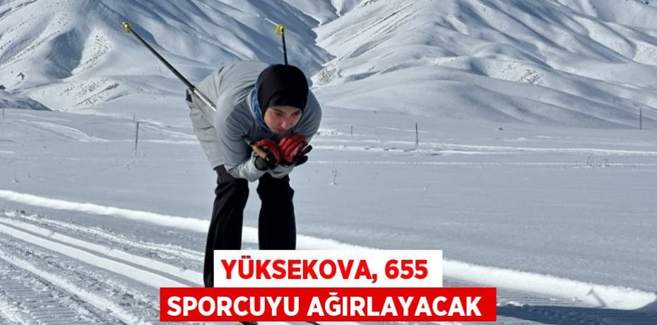 YÜKSEKOVA, 655 SPORCUYU AĞIRLAYACAK