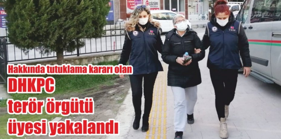 Hakkında tutuklama kararı olan DHKPC terör örgütü üyesi yakalandı