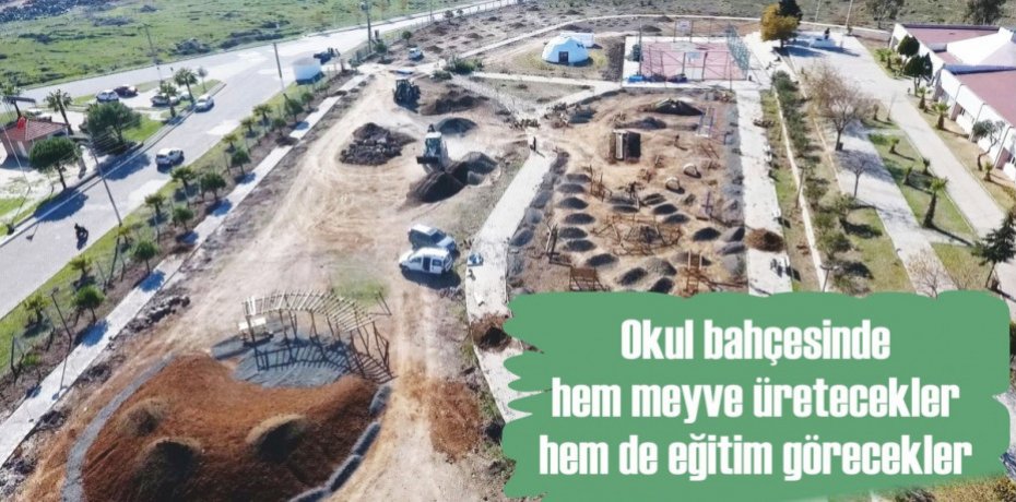 Okul bahçesinde hem meyve üretecekler hem de eğitim görecekler