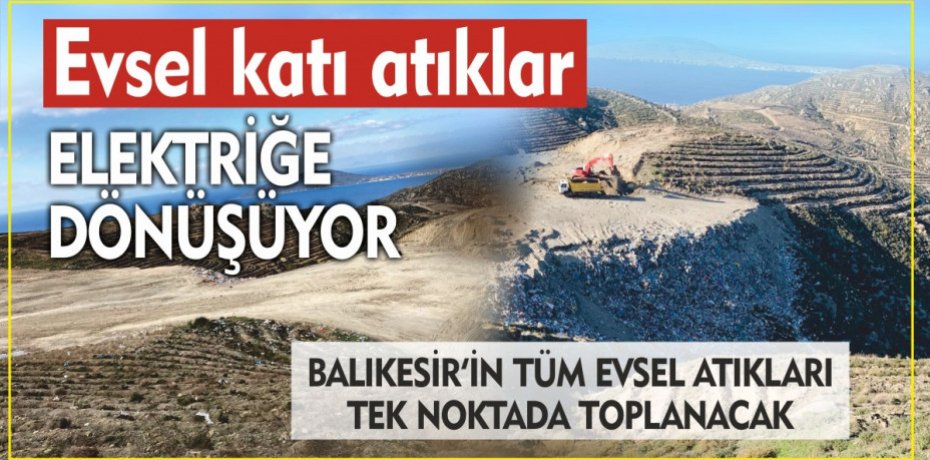 Evsel katı atıklar elektriğe dönüşüyor