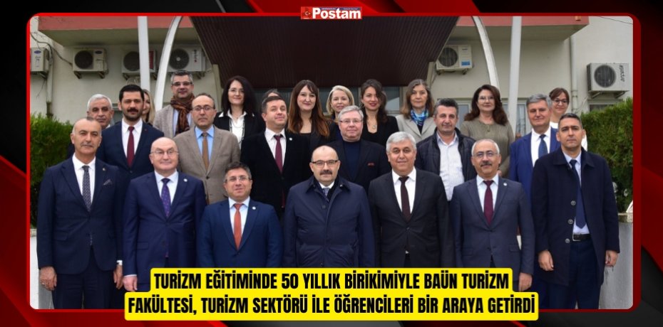Turizm Eğitiminde 50 Yıllık Birikimiyle BAÜN Turizm Fakültesi, Turizm Sektörü ile Öğrencileri Bir Araya Getirdi