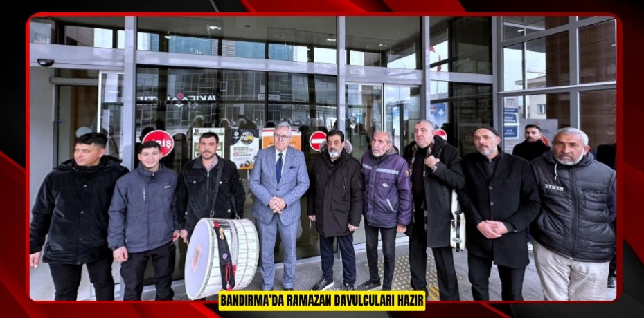 BANDIRMA’DA RAMAZAN DAVULCULARI HAZIR