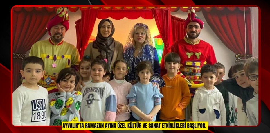 AYVALIK’TA RAMAZAN AYINA ÖZEL KÜLTÜR VE SANAT ETKİNLİKLERİ BAŞLIYOR.