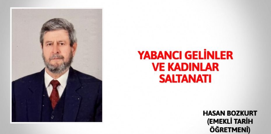 YABANCI GELİNLER VE KADINLAR SALTANATI