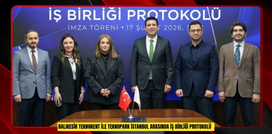Balıkesir Teknokent ile Teknopark İstanbul arasında iş birliği protokolü