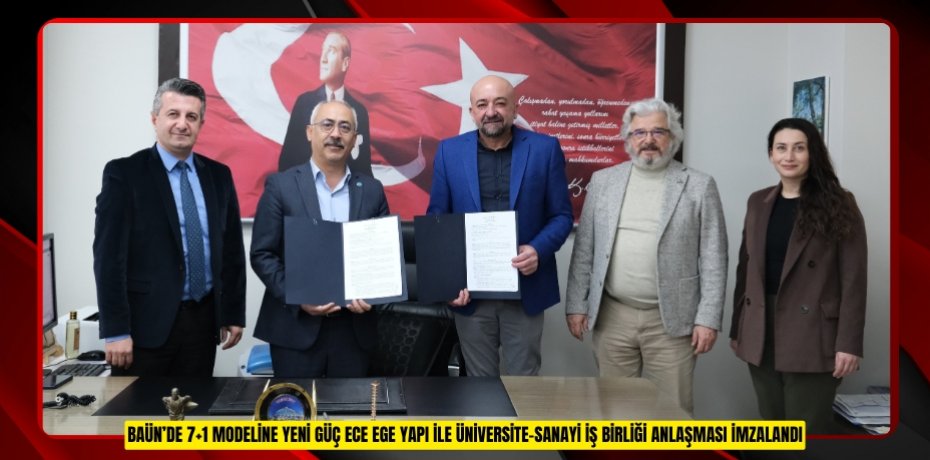 BAÜN’de 7+1 Modeline Yeni Güç: Ece Ege Yapı ile Üniversite-Sanayi İş Birliği Anlaşması İmzalandı