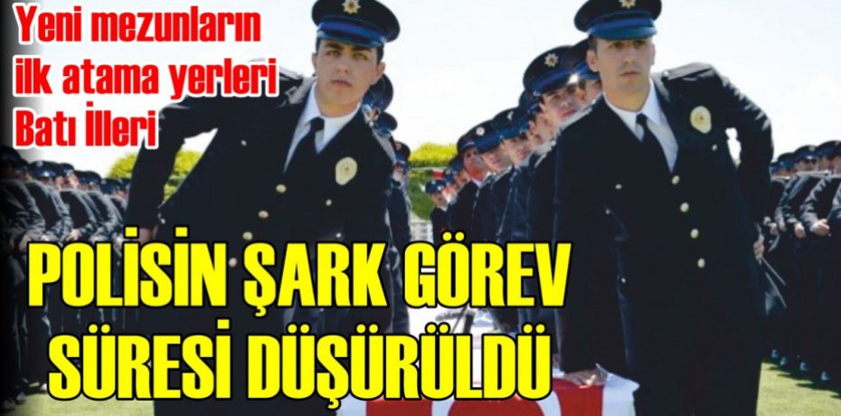 Polislerin 'şark' görev sürelerini düşüren yönetmelik Resmi Gazete'de yayımlandı