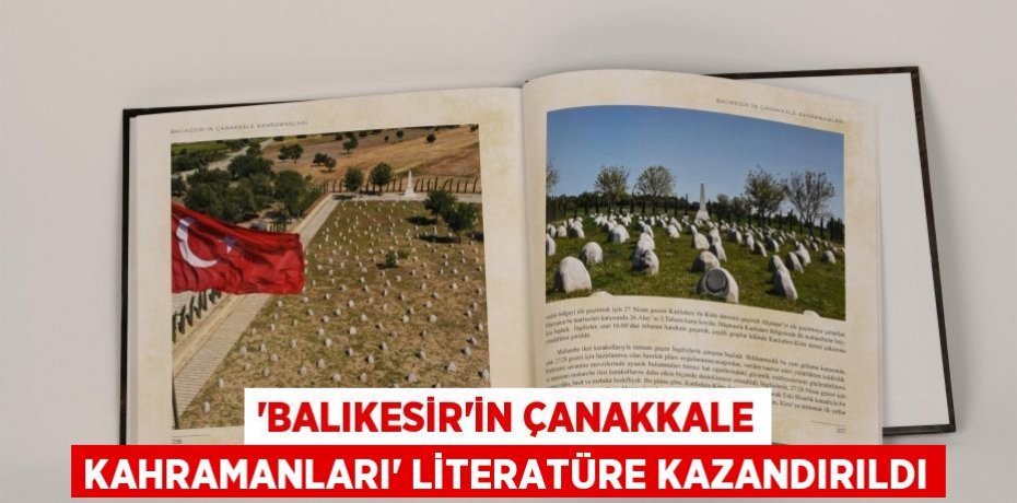 “Balıkesir’in Çanakkale Kahramanları” literatüre kazandırıldı