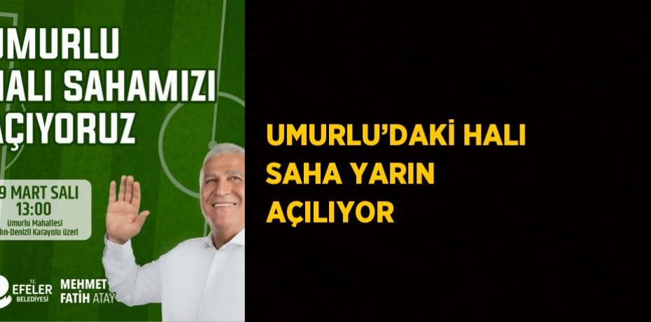 UMURLU’DAKİ HALI SAHA YARIN AÇILIYOR