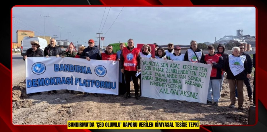 Bandırma'da 'ÇED olumlu' raporu verilen kimyasal tesise tepki