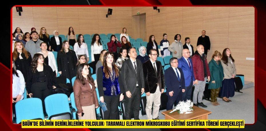 BAÜN’DE BİLİMİN DERİNLİKLERİNE YOLCULUK: TARAMALI ELEKTRON MİKROSKOBU EĞİTİMİ SERTİFİKA TÖRENİ GERÇEKLEŞTİ