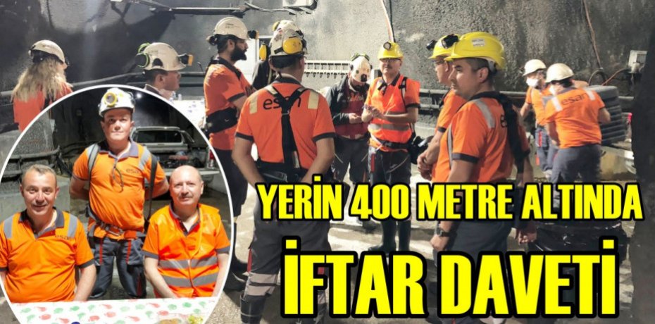 YERİN 400 METRE ALTINDA İFTAR DAVETİ
