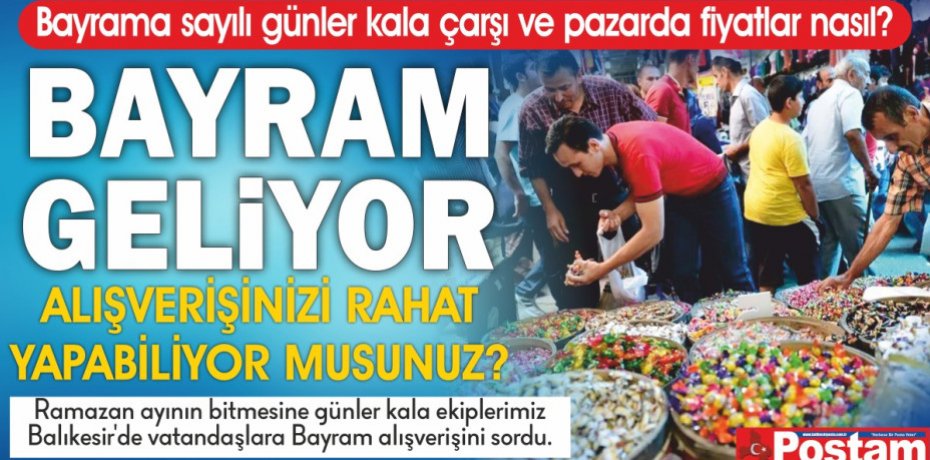 Bayrama sayılı günler kala çarşı ve pazarda fiyatlar nasıl?