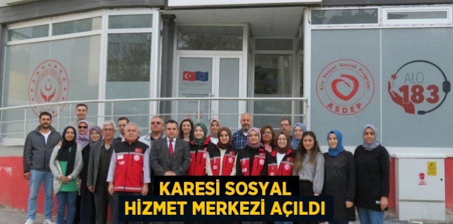 KARESİ SOSYAL HİZMET MERKEZİ AÇILDI