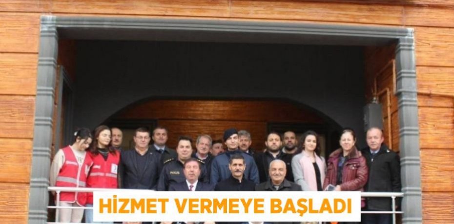 HİZMET VERMEYE BAŞLADI
