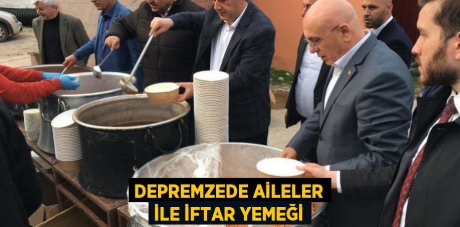 DEPREMZEDE AİLELER İLE İFTAR YEMEĞİ