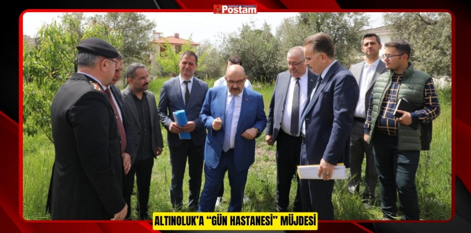 ALTINOLUK’A “GÜN HASTANESİ” MÜJDESİ
