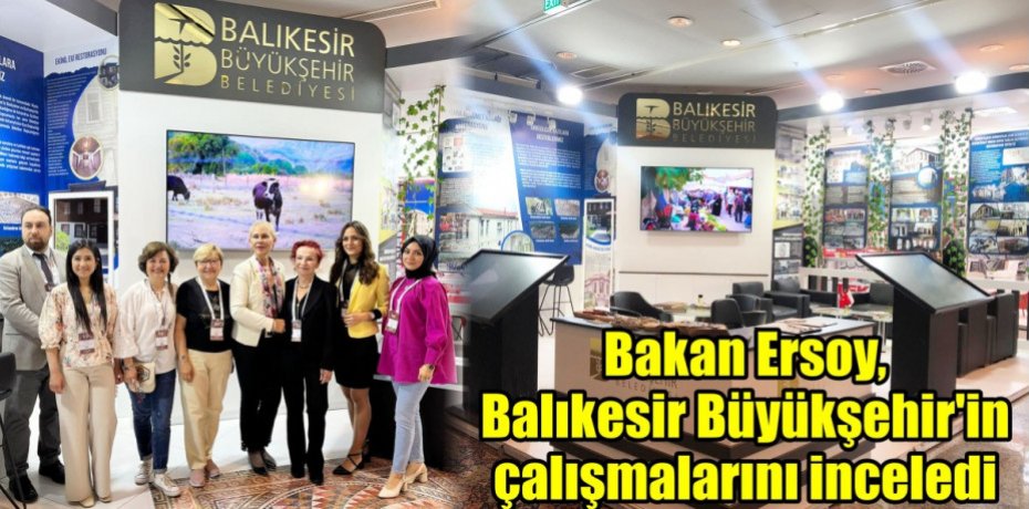 Bakan Ersoy, Balıkesir Büyükşehir’in çalışmalarını inceledi