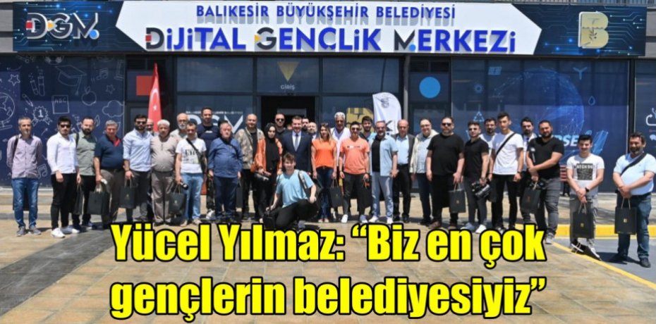 Yücel Yılmaz: “Biz en çok gençlerin belediyesiyiz”
