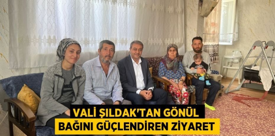 Vali Şıldak'tan Gönül Bağını Güçlendiren Ziyaret