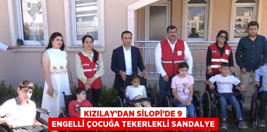 KIZILAY’DAN SİLOPİ’DE 9 ENGELLİ ÇOCUĞA TEKERLEKLİ SANDALYE