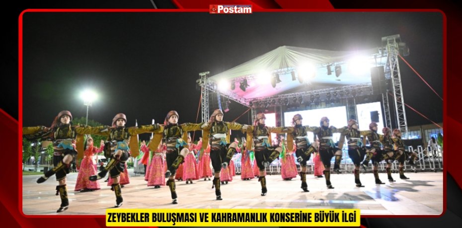 ZEYBEKLER BULUŞMASI VE KAHRAMANLIK KONSERİNE BÜYÜK İLGİ