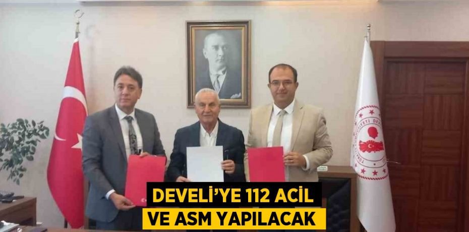 DEVELİ’YE 112 ACİL VE ASM YAPILACAK