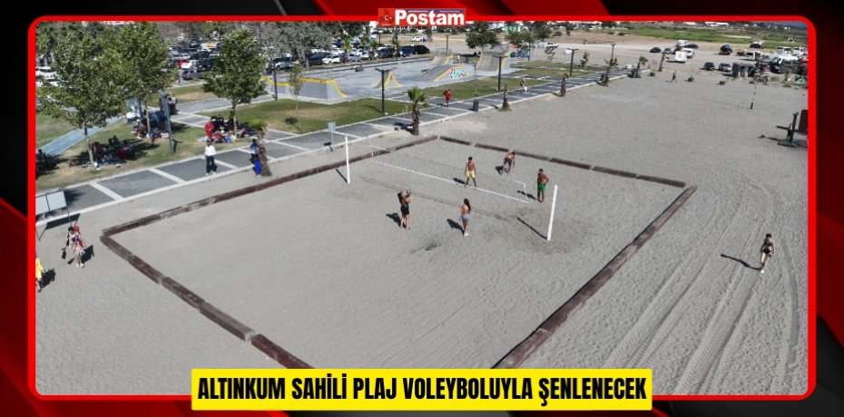 ALTINKUM SAHİLİ PLAJ VOLEYBOLUYLA ŞENLENECEK