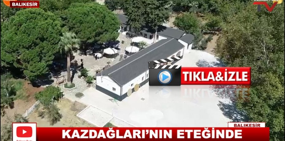 KAZDAĞLARI'NIN ETEĞİNDE...