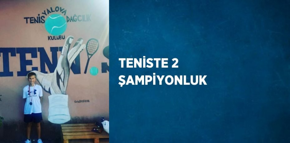 TENİSTE 2 ŞAMPİYONLUK