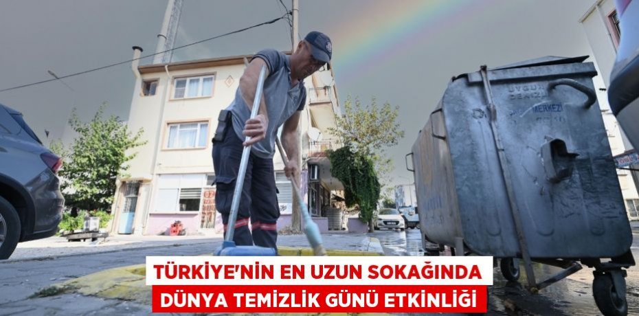 TÜRKİYE’NİN EN UZUN SOKAĞINDA DÜNYA TEMİZLİK GÜNÜ ETKİNLİĞİ