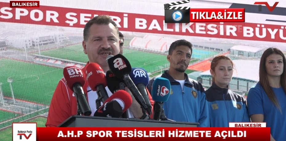 A.H.P SPOR TESİSLERİ HİZMETE AÇILDI