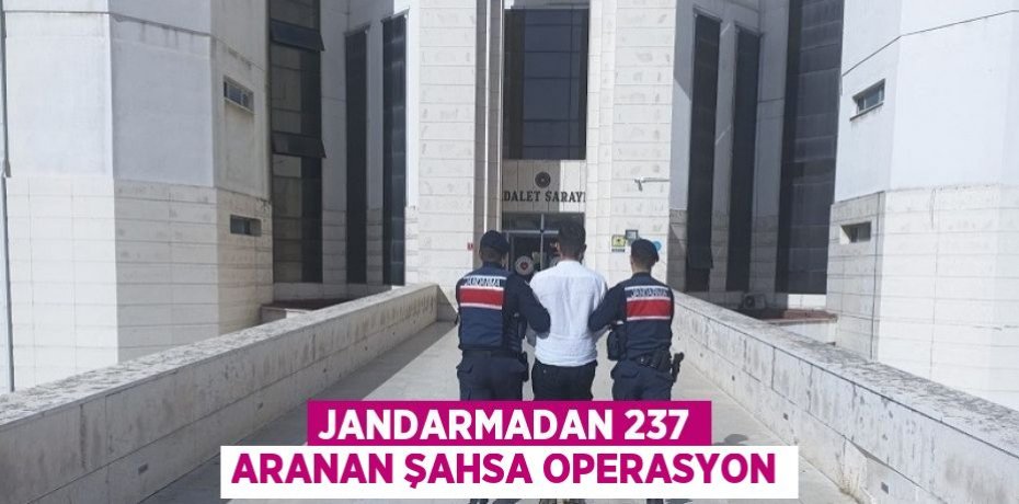 JANDARMADAN 237 ARANAN ŞAHSA OPERASYON