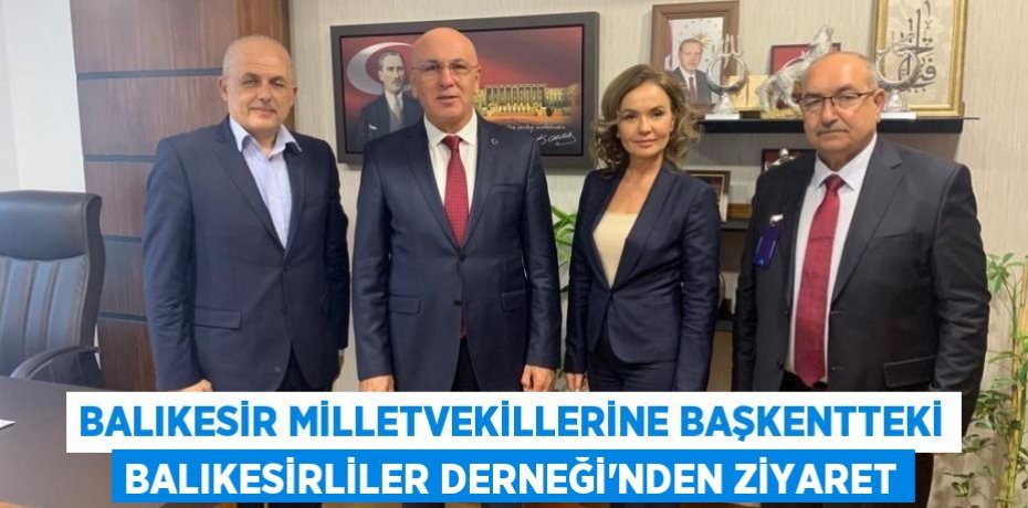 BALIKESİR MİLLETVEKİLLERİNE BAŞKENTTEKİ BALIKESİRLİLER DERNEĞİ’NDEN ZİYARET