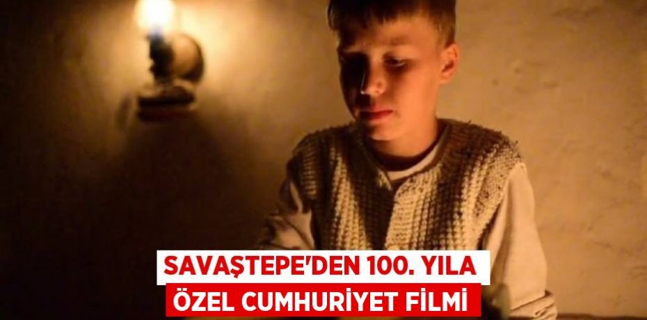 Savaştepe'den 100. Yıla Özel Cumhuriyet Filmi