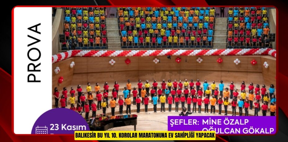 BALIKESİR BU YIL 10. KOROLAR MARATONUNA EV SAHİPLİĞİ YAPACAK