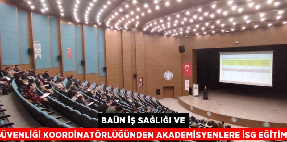 BAÜN İş Sağlığı ve Güvenliği Koordinatörlüğünden Akademisyenlere İSG Eğitimi